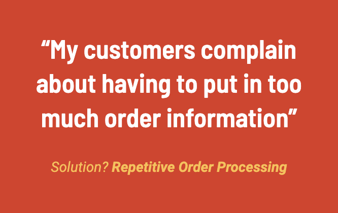 FDS Customer Pain Point: my customers complain about having to put in too much order information