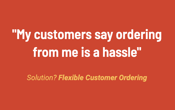 FDS Customer Pain Point: my customers say ordering from me is a hassle